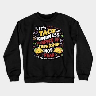 Let's Taco Bout Kindness Anti Bullying Men Women Adult Kids Crewneck Sweatshirt